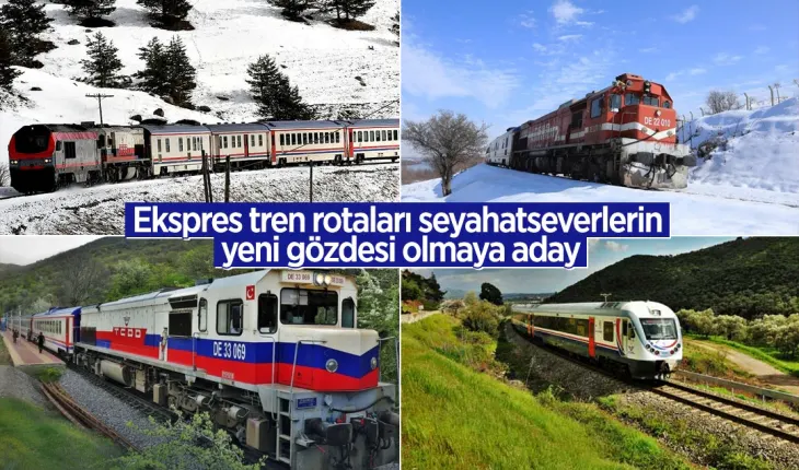 Ekspres tren rotaları seyahatseverlerin yeni gözdesi olmaya aday