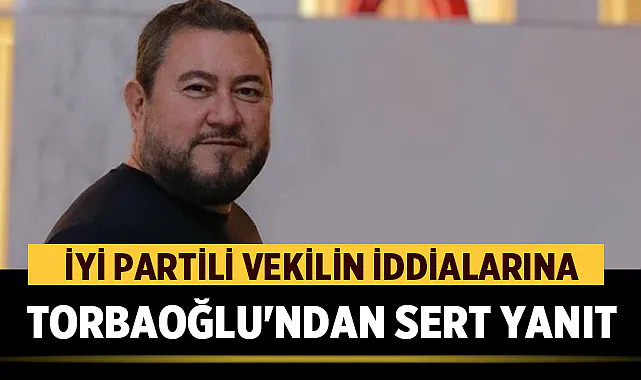 İYİ Partili vekilin iddialarına Torbaoğlu'ndan sert yanıt: İki kez masamdan kovdum
