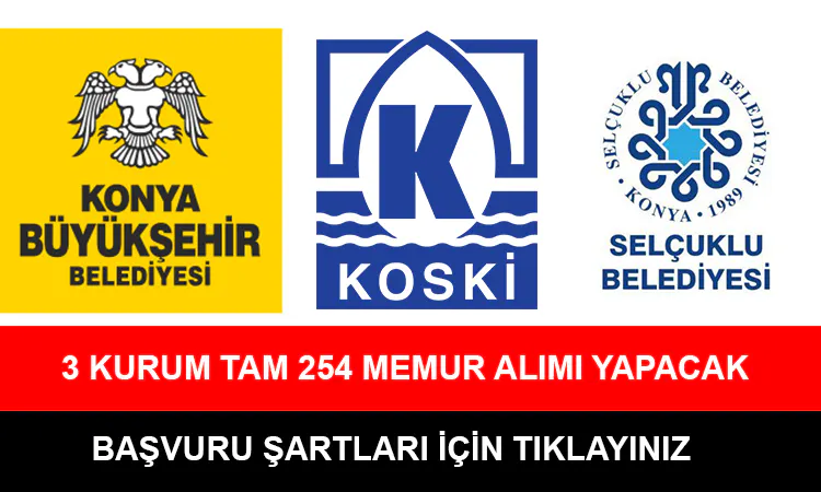 Konya Büyükşehir Belediyesi, Selçuklu Belediyesi ve Koski memur alımı yapacak! 3 kurum tam 254 memura alacak. Başvuru için tıklayınız.