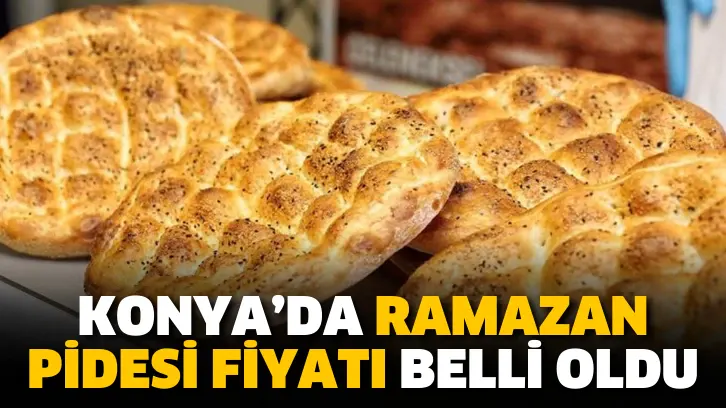Konya'da Ramazan pidesi ne kadara satılacak? Konya'da Ramazan Pidesi ne kadar?