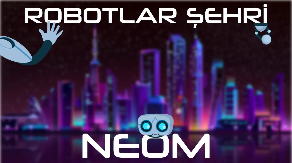Robotlar Şehri : Neom