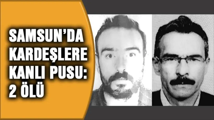 Samsun'da akraba cinayeti!