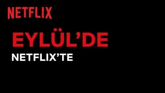 Eylül 2022'de Netflix'e eklenecek özel yapımlar belli oldu