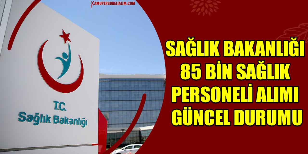 Sağlık Bakanlığı 85 Bin Personel Alımı Güncel Durumu