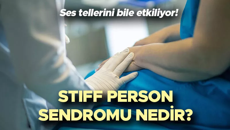 Stiff Person Sendromu Nedir? Belirtileri Nelerdir? Kimlerde Görülür?