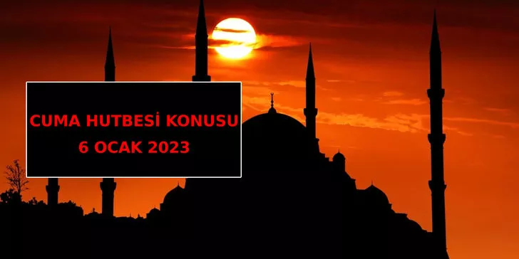 6 Ocak 2023 Cuma Hutbesi