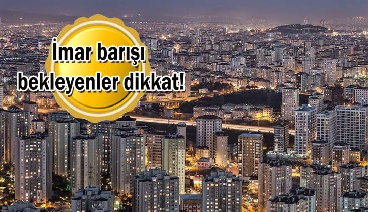 2023 İmar affı ne zaman çıkacak? İmar affı başvurusu nasıl yapılır? İmar affı e-devlet sorgulama?